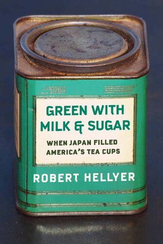 Green With Milk And Sugar When Japan Filled Americas Tea Cups Robert Hellyer
