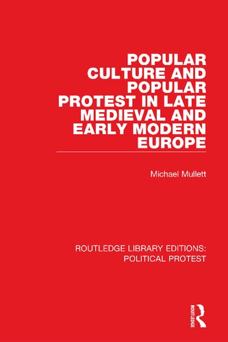 Popular Culture And Popular Protest In Late Medieval And Early Modern Europe Michael Mullett