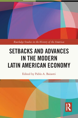 Setbacks And Advances In The Modern Latin American Economy Pablo A Baisotti
