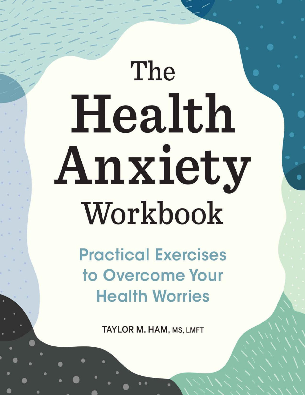 The Health Anxiety Workbook Taylor M Ham