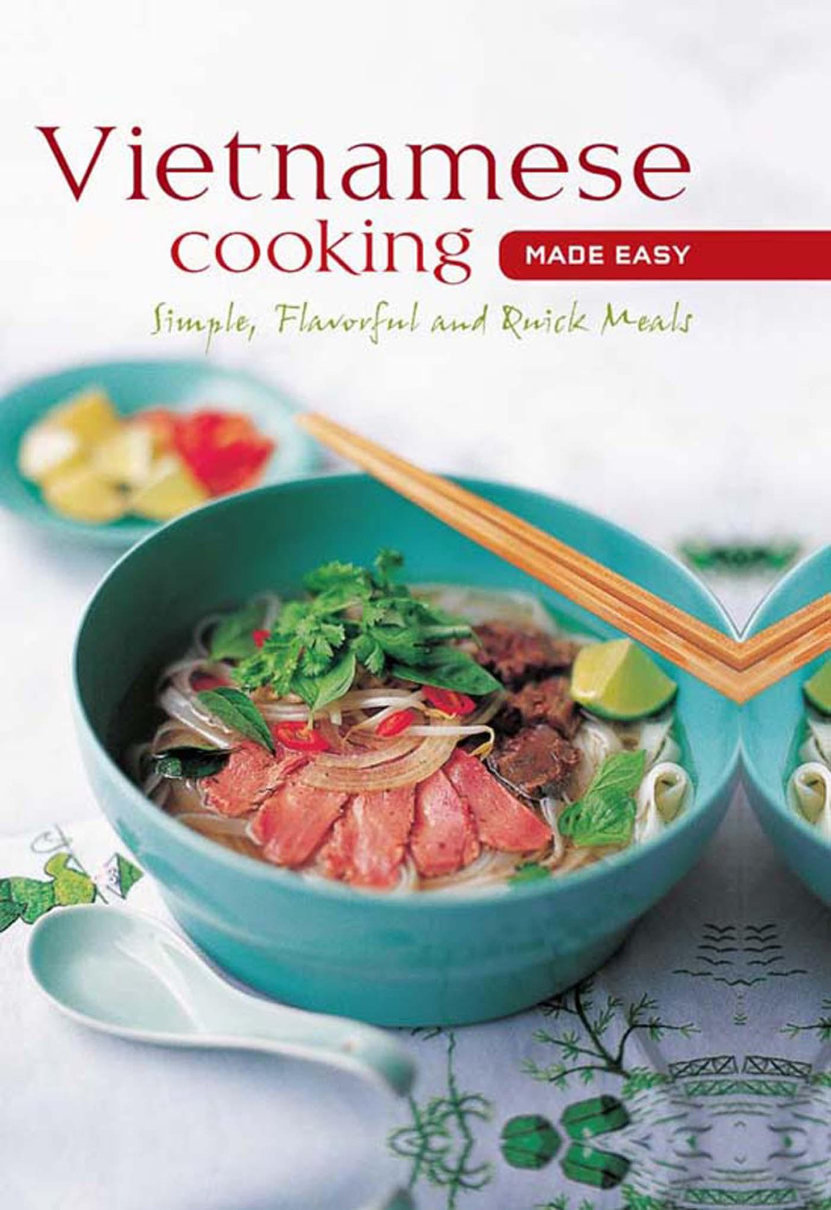 Vietnamese Cooking Made Easy Simple Flavorful And Quick Meals Periplus Editors