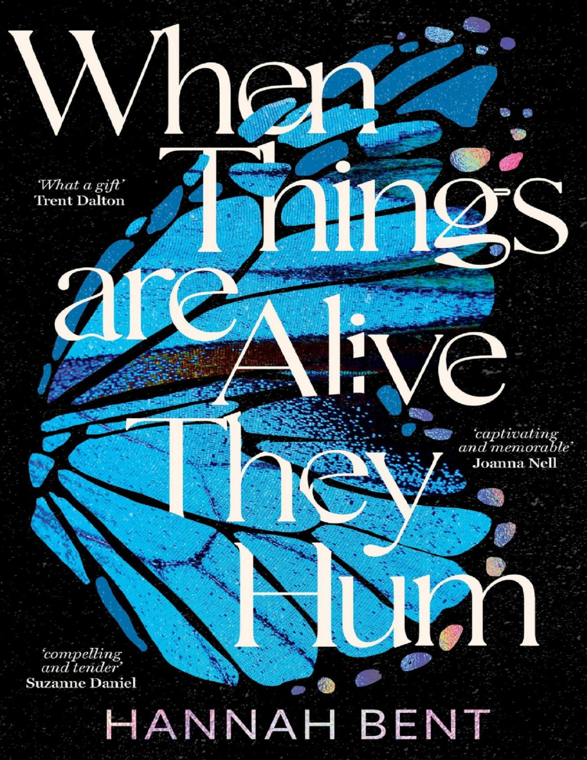 When Things Are Alive They Hum Hannah Bent