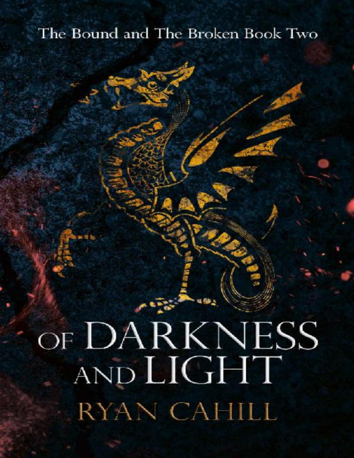 Of Darkness And Light An Epic Fantasy Adventure The Bound And The Broken Book 2 Ryan Cahill