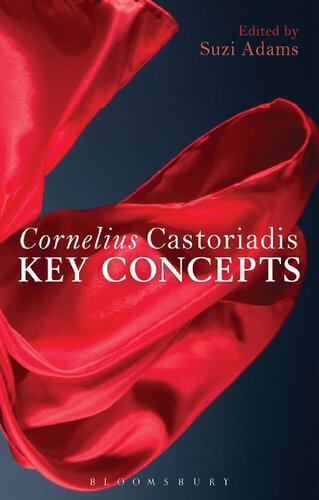 Cornelius Castoriadis Key Concepts Suzi Adams