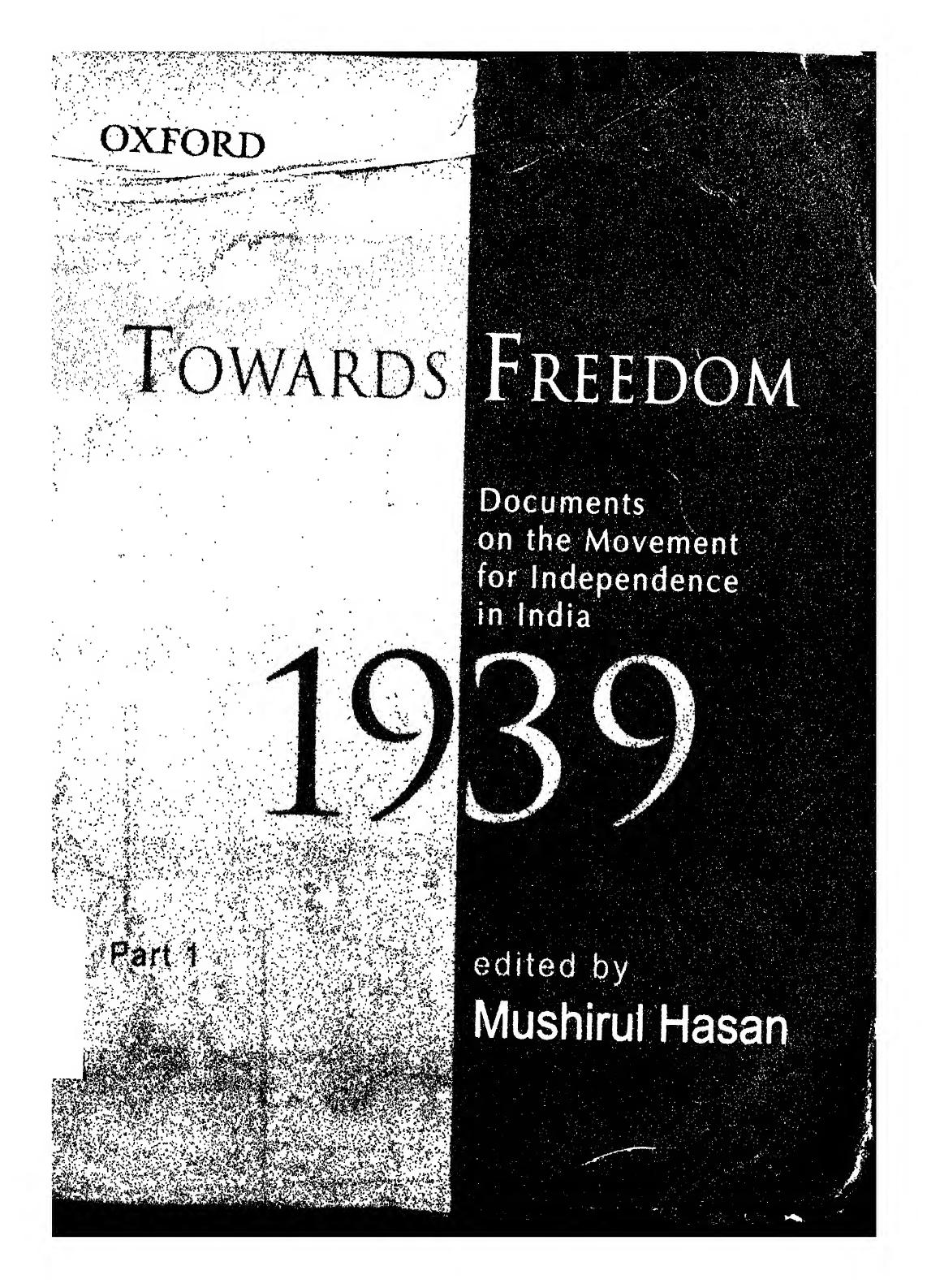 Towards Freedom Documents On The Movement For Independence In India 1939 Part 1 Hasan