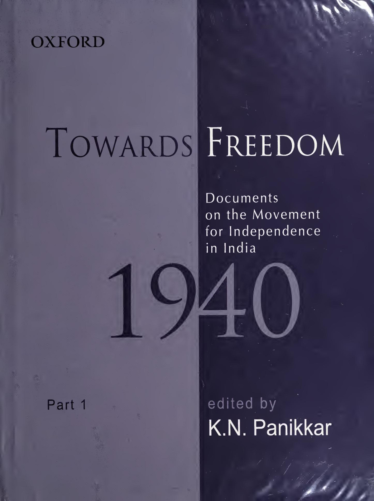 Towards Freedom Documents On The Movement For Independence In India 1940 Part 1 Panikkar