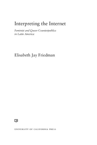 Interpreting The Internet Feminist And Queer Counterpublics In Latin America 1st Edition Elisabeth Jay Friedman