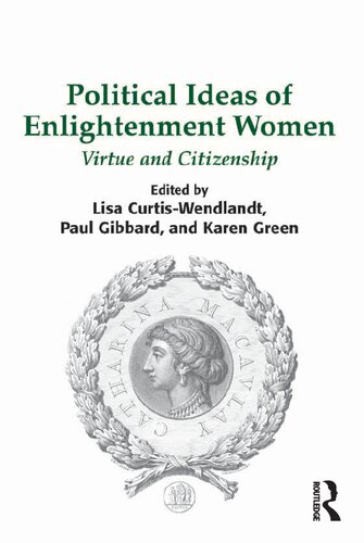 Political Ideas Of Enlightenment Women Virtue And Citizenship 1st Edition Lisa Curtiswendlandt