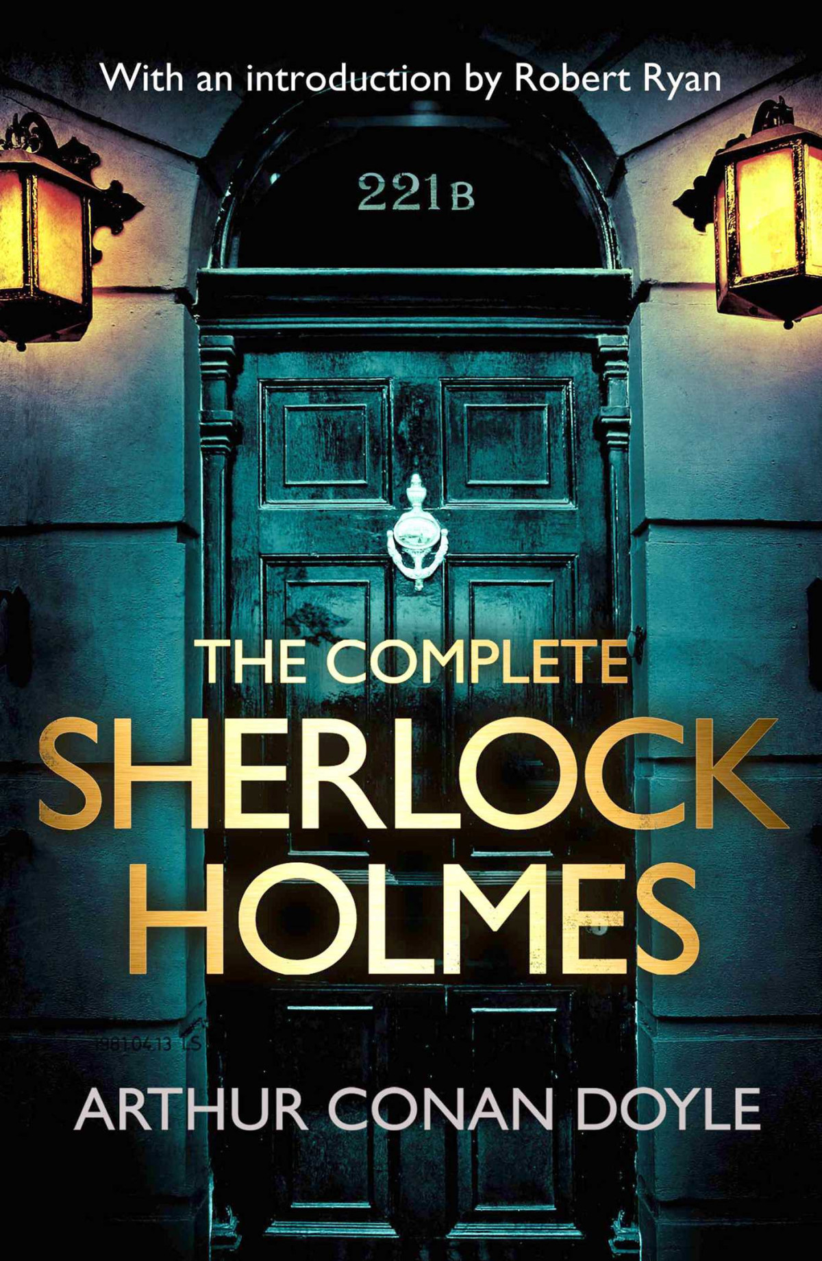 The Complete Sherlock Holmes With An Introduction From Robert Ryan Arthur Conan Doyle