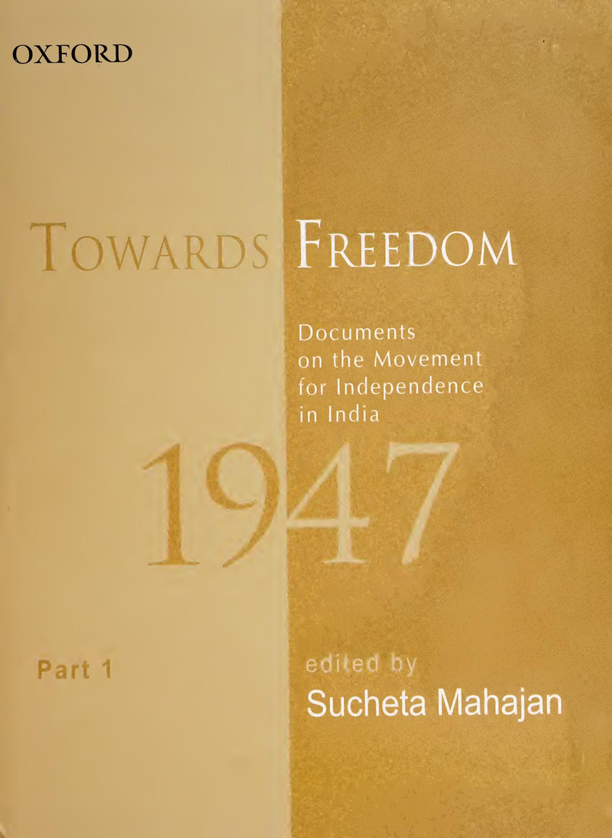Towards Freedom Documents On The Movement For Independence In India 1947 Part 1 Sucheta Mahajan