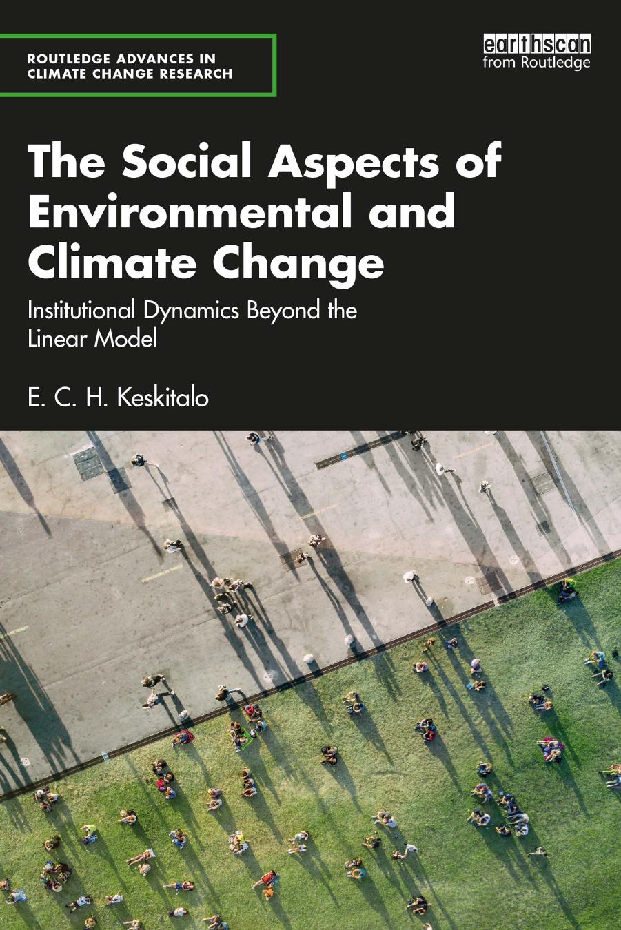 The Social Aspects Of Environmental And Climate Change Institutional Dynamics Beyond A Linear Model E C H Keskitalo