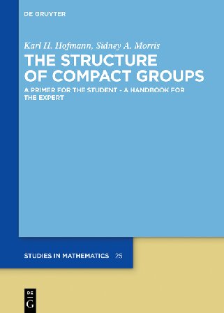 The Structure Of Compact Groups 4th Edition Hofmann Karl H Morris