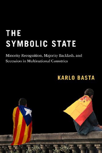The Symbolic State Minority Recognition Majority Backlash And Secession In Multinational Countries Karlo Basta