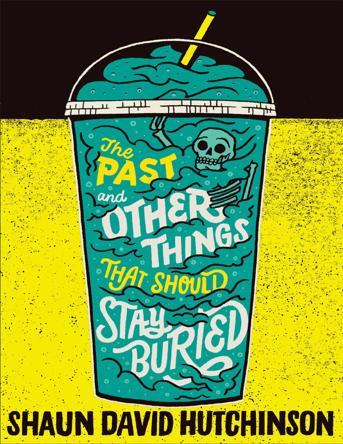 The Past And Other Things That Should Stay Buried Shaun David Hutchinson