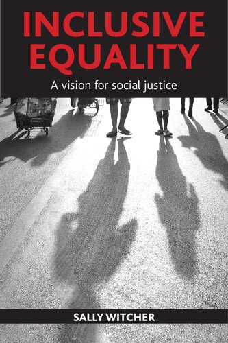 Inclusive Equality A Vision For Social Justice 1st Edition Sally Witcher