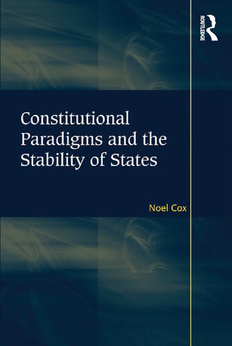 Constitutional Paradigms And The Stability Of States 1st Edition Noel Cox