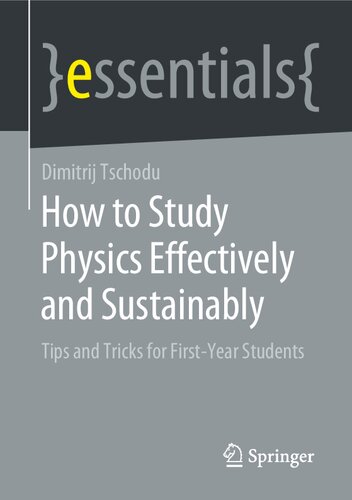 How To Study Physics Effectively And Sustainably Tips And Tricks For Firstyear Students Dimitrij Tschodu