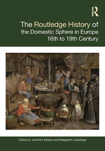 The Routledge History Of The Domestic Sphere In Europe 16th To 19th Century Joachim Eibach