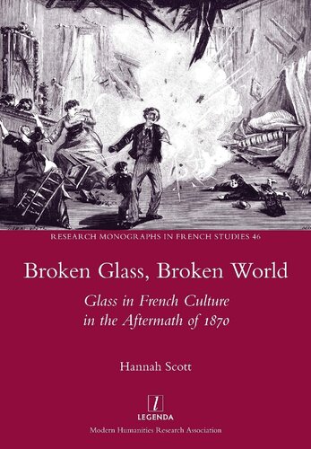 Broken Glass Broken World Glass In French Culture In The Aftermath Of 1870 1st Edition Hannah Scott