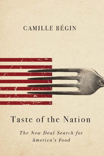 Taste Of The Nation The New Deal Search For Americas Food Camille Begin