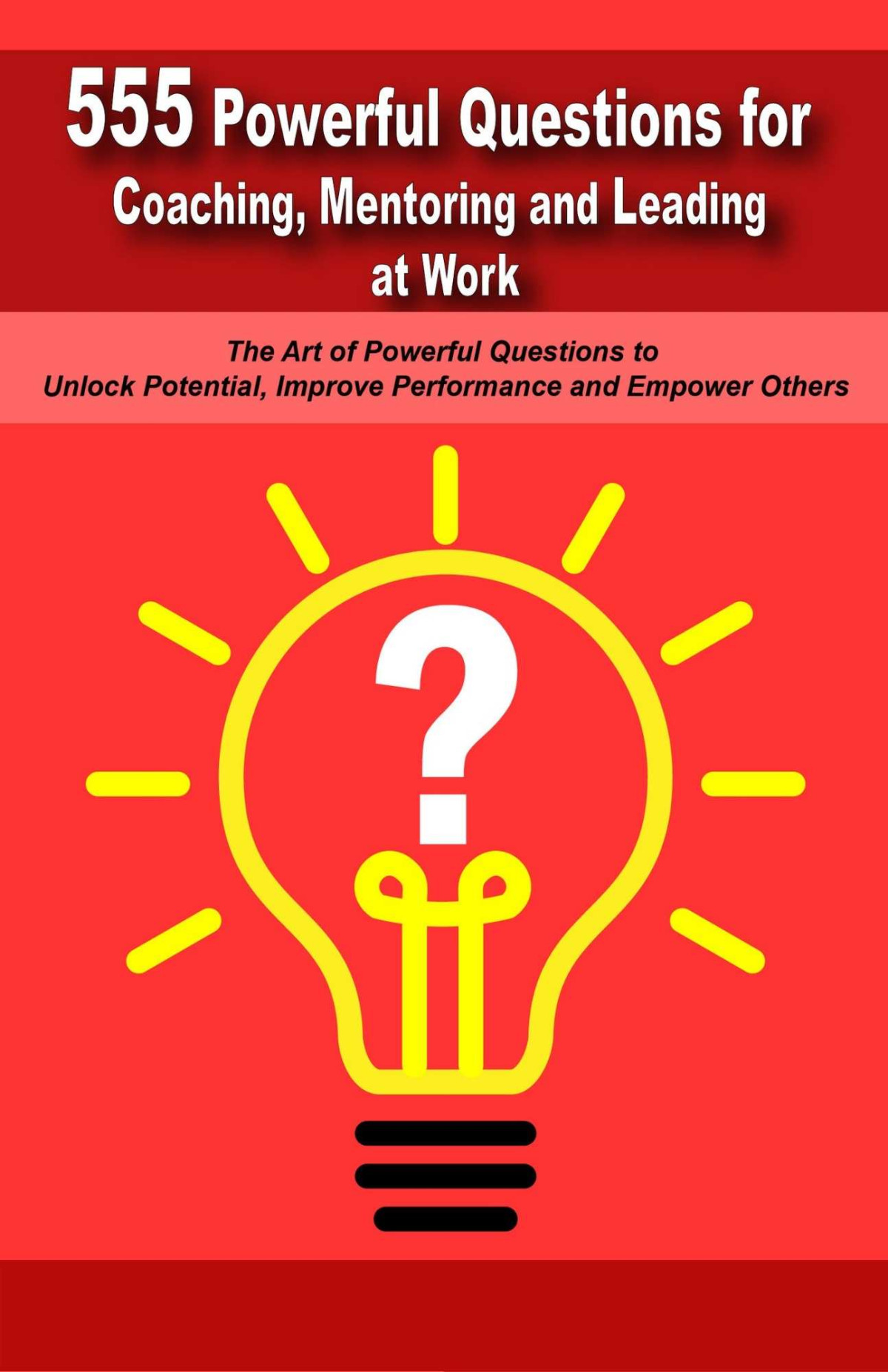 Powerful Questions In Coaching Mentoring And Leading At Work Publishing Group