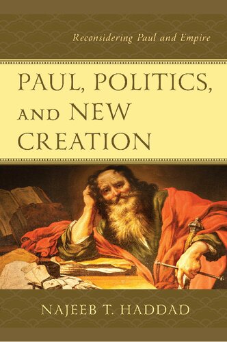 Paul Politics And New Creation Reconsidering Paul And Empire Najeeb T Haddad