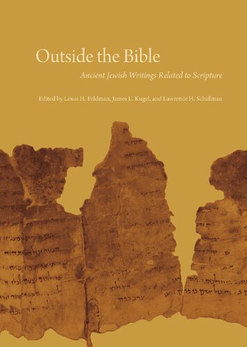Outside The Bible Ancient Jewish Writings Related To Scripture Lawrence H Schiffman Editor Louis H Feldman Editor James L Kugel Editor