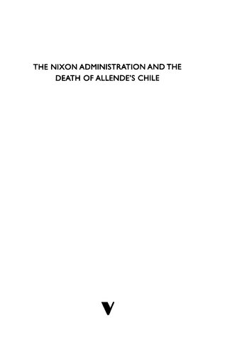 The Nixon Administration And The Death Of Allendes Chile A Case Of Assisted Suicide Jonathan Haslam