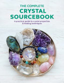 The Complete Crystal Sourcebook A Practical Guide To Crystal Properties Healing Techniques Rachel Newcombe