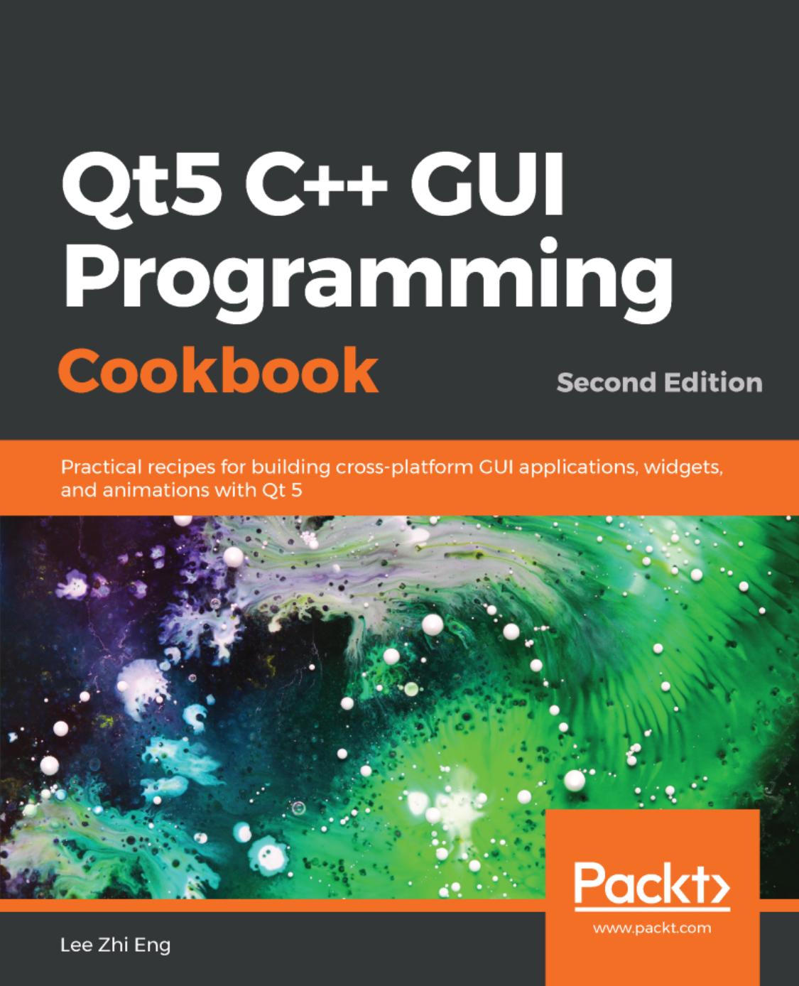 Qt5 C Gui Programming Cookbook 2nd Edition Lee Zhi Eng