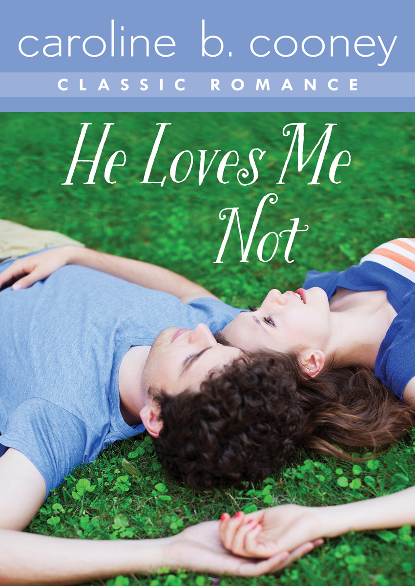 He Loves Me Not Caroline B Cooney