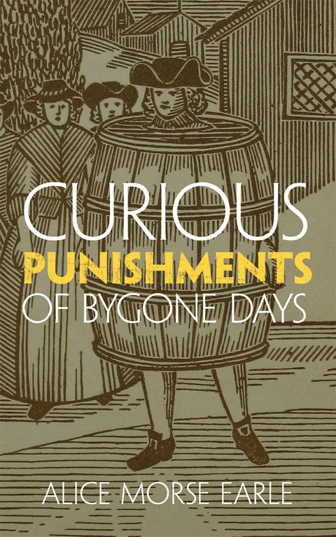 Curious Punishments Of Bygone Days Alice Morse Earle