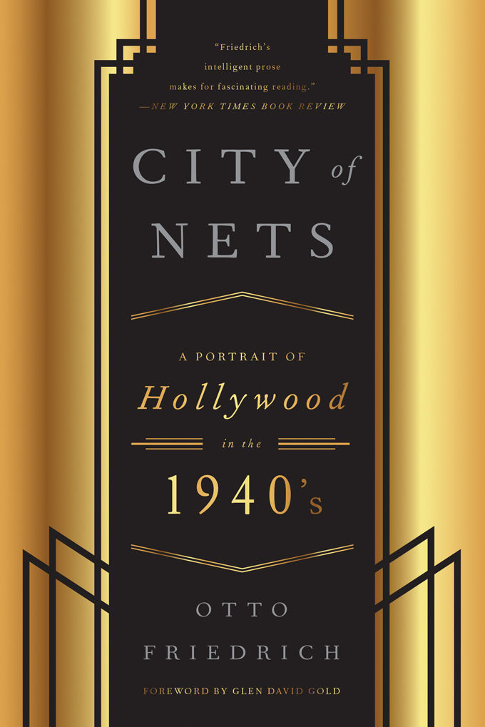 City Of Nets A Portrait Of Hollywood In The 1940s Otto Friedrich