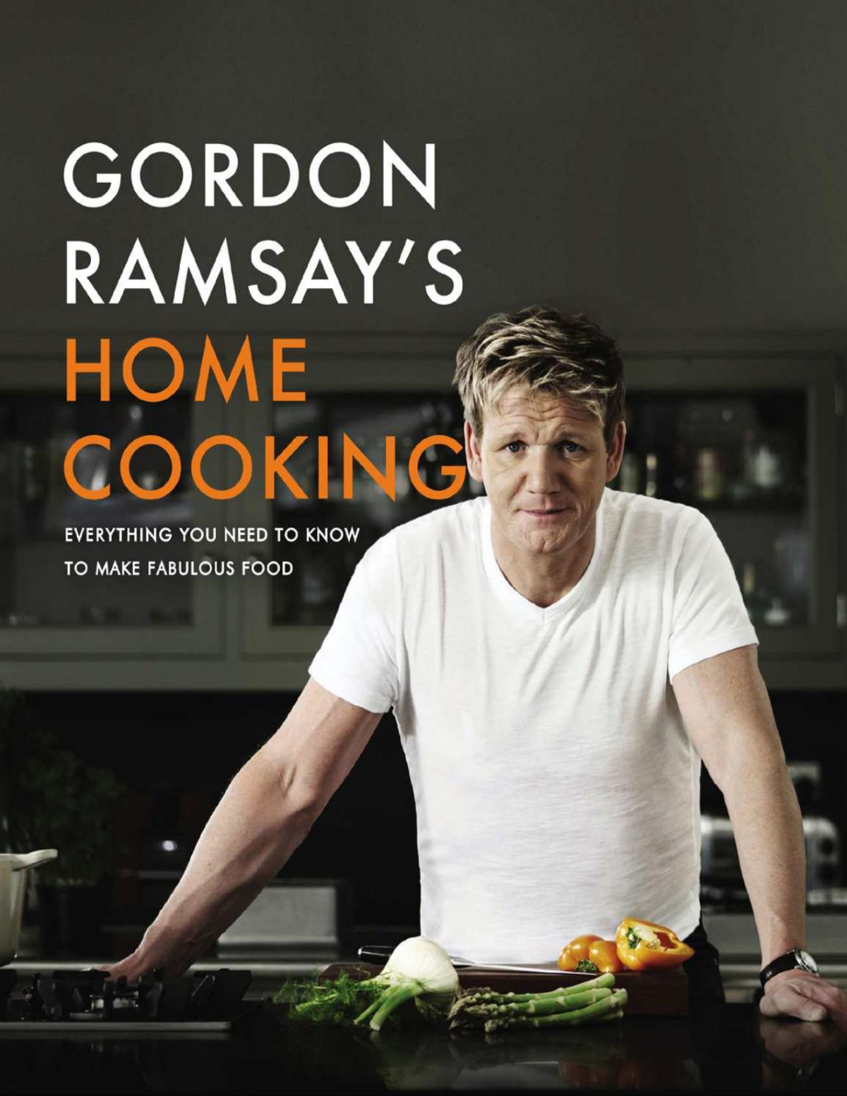 Gordon Ramsays Home Cooking Everything You Need To Know To Make Fabulous Food Hardcover Gordon Ramsay