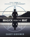 Magick From The Mat Using Yoga To Enhance Your Witchcraft Giovinco