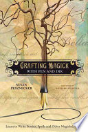 Crafting Magick With Pen And Ink Learn To Write Stories Spells And Other Magickal Works Pesznecker