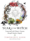 Year Of The Witch Connecting With Natures Seasons Through Intuitive Magick Temperance Alden