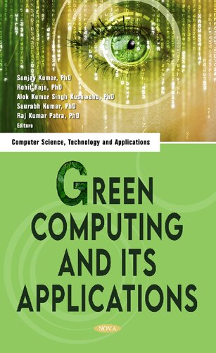 Green Computing And Its Applications Sanjay Kumar Rohit Raja Alok Kumar Singh Kushwaha Saurabh Kumar Professor Of Computer Science Raj Kumar Patra