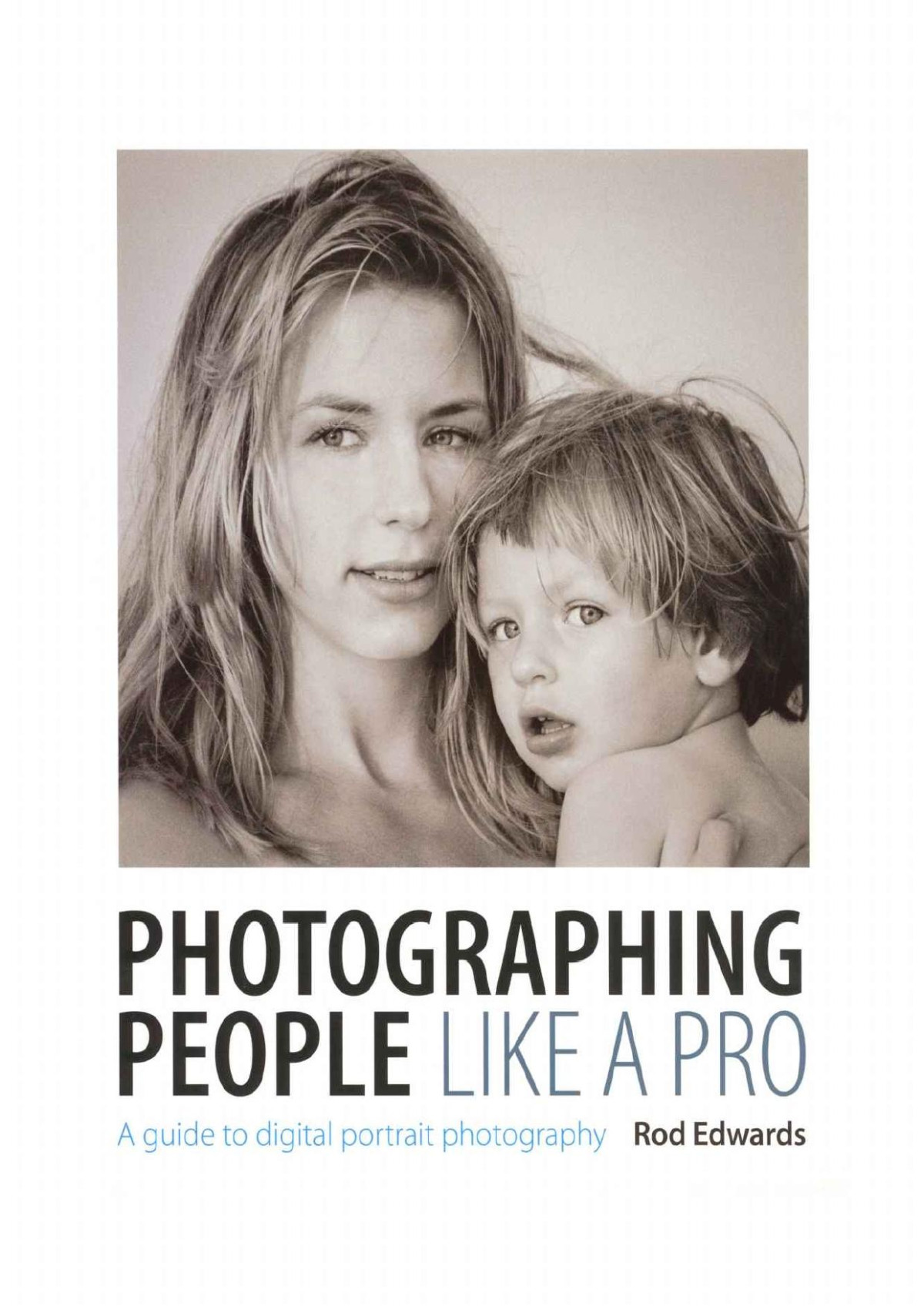 Photographing People Like A Pro 2014 A Guide To Digital Portrait Photography Fully Revised Updated May 2014 Unknown