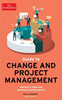 The Economist Guide To Change And Project Management Getting It Right And Achieving Lasting Benefit Main Roberts Paul
