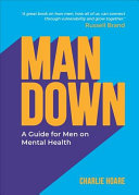 Man Down A Guide For Men On Mental Health Charlie Hoare