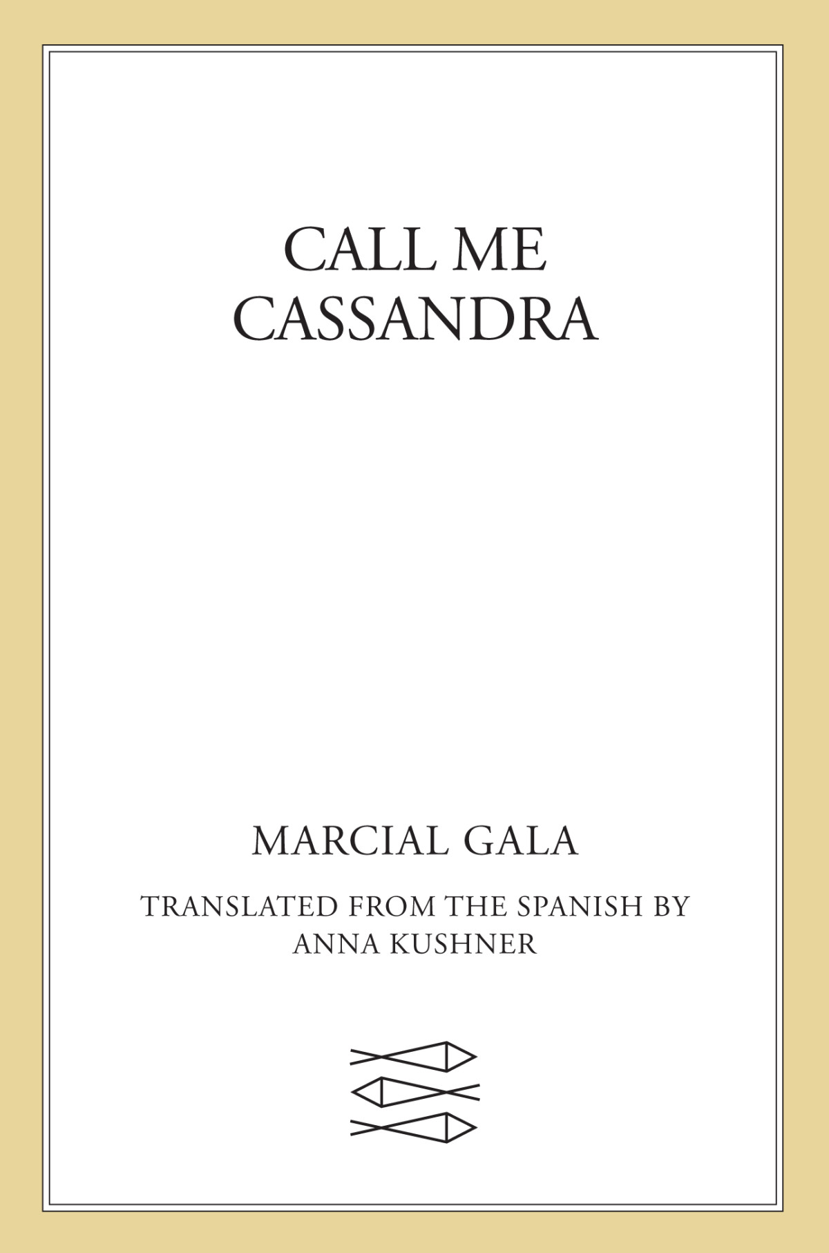 Call Me Cassandra Marcial Gala Anna Kushner Translation