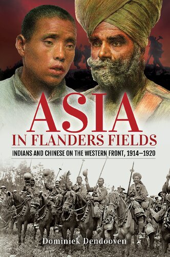 Asia In Flanders Fields Indians And Chinese On The Western Front 19141920 Dendooven Dominiek