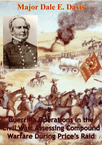 Guerrilla Operations In The Civil War Assessing Compound Warfare During Prices Raid Dale E Davis