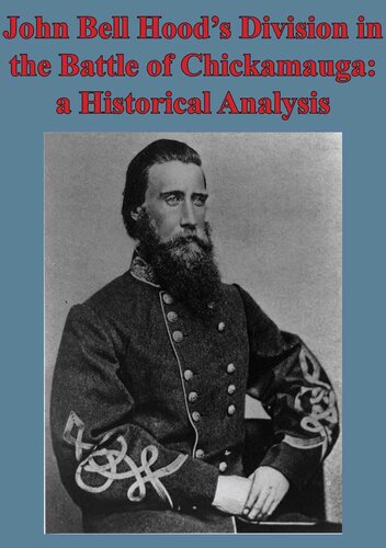 John Bell Hoods Division In The Battle Of Chickamauga A Historical Analysis Illustated Edition Kyle J Foley