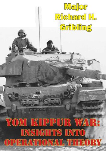 Yom Kippur War Insights Into Operational Theory Richard H Gribling