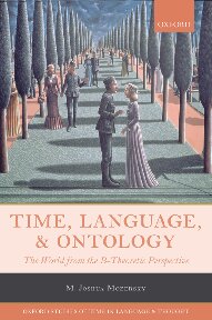 Time Language And Ontology The World From The Btheoretic Perspective Oxford Studies Of Time In Language And Thought Illustrated M Joshua Mozersky