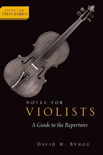 Notes For Violists A Guide To The Repertoire Notes For Performers Series 1st Edition David M Bynog