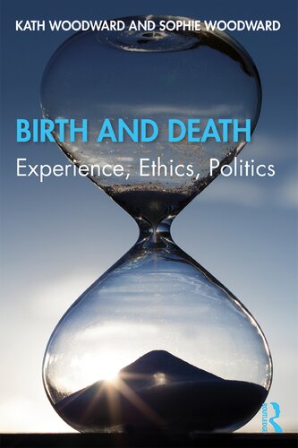 Birth And Death Experience Ethics Politics 1st Edition Woodward