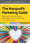 The Nonprofit Marketing Guide Highimpact Lowcost Ways To Build Support For Your Good Cause 2nd Edition 2nd Edition Kivi Leroux Miller